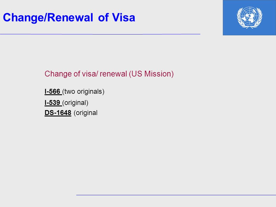 I-566 (two originals) Change/Renewal of Visa