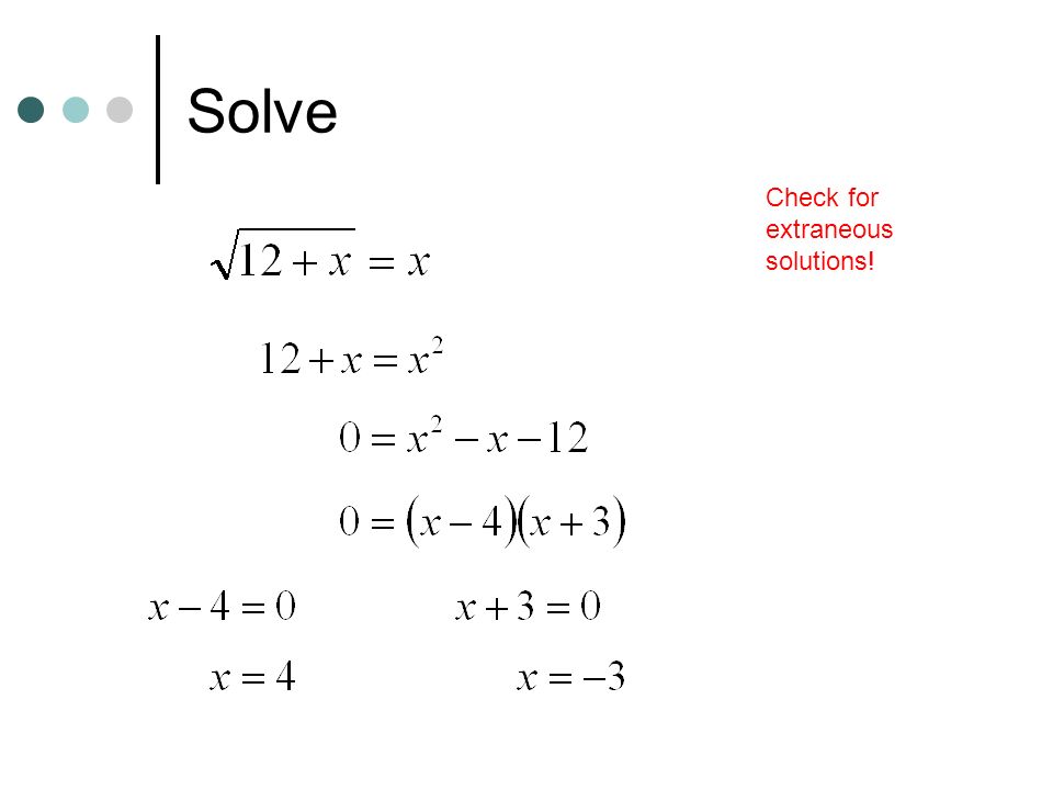 Solve Check for extraneous solutions!