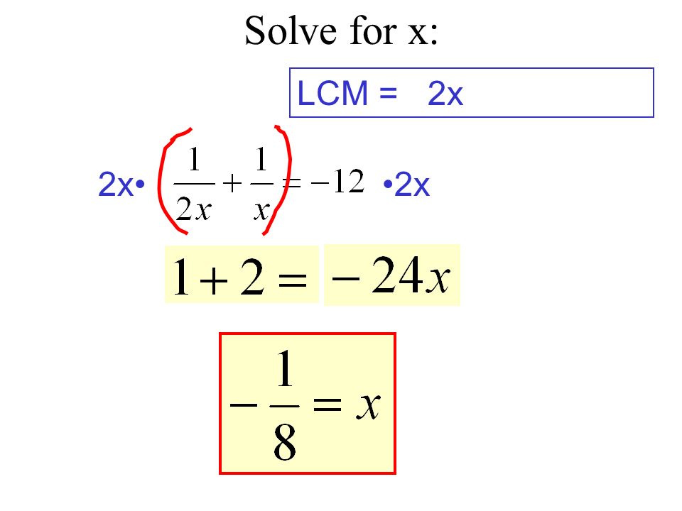 Solve for x: LCM = 2x 2x• •2x