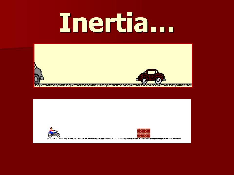 Inertia…