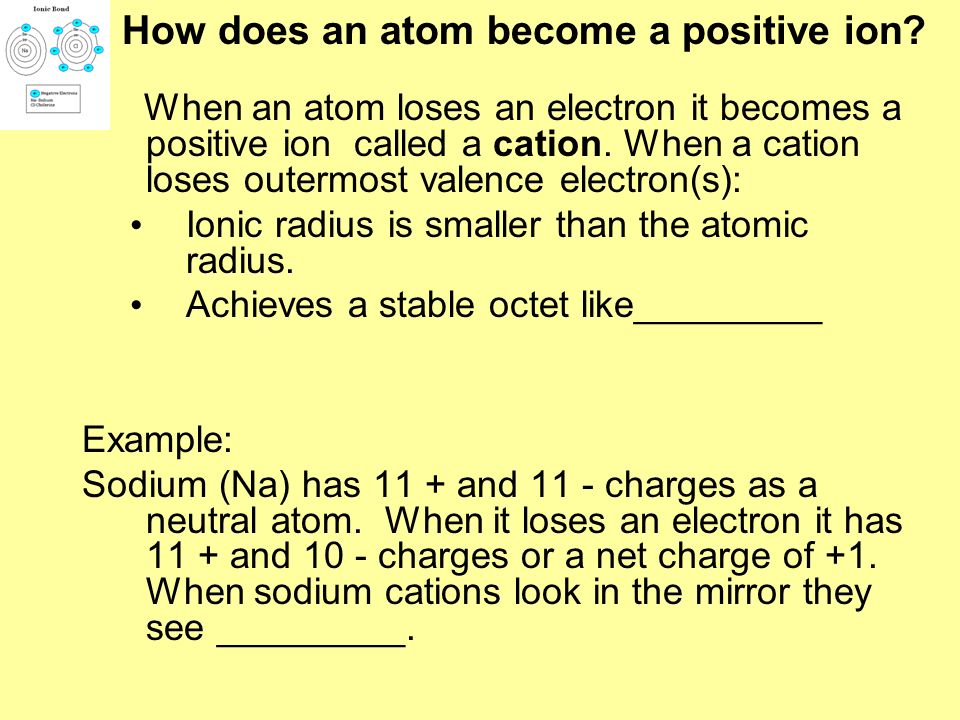 How does an atom become a positive ion