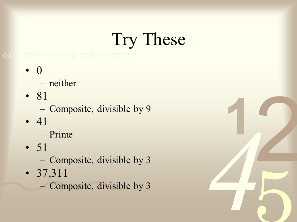 Try These ,311 neither Composite, divisible by 9 Prime