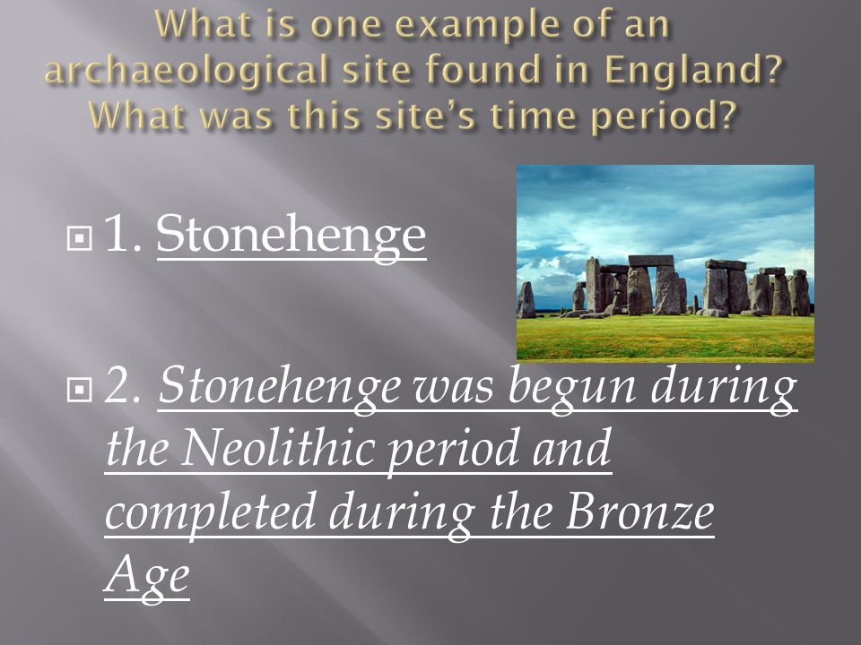 What is one example of an archaeological site found in England