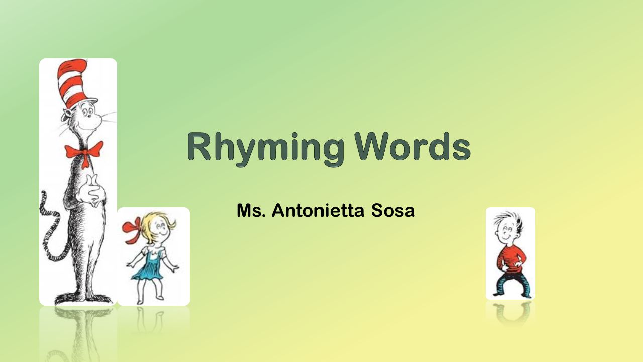 Rhyming Words Ms. Antonietta Sosa
