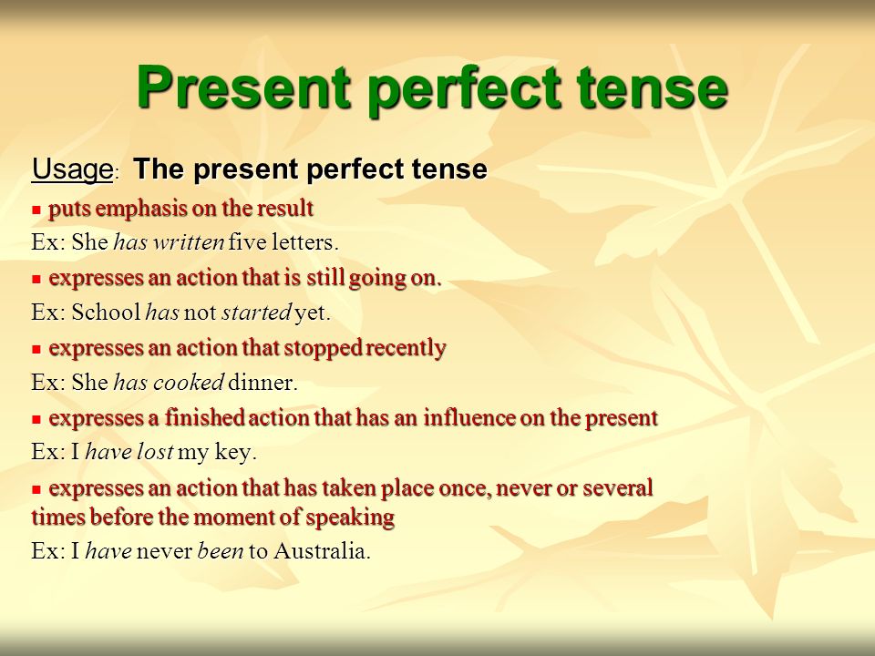 Present perfect tense Usage: The present perfect tense