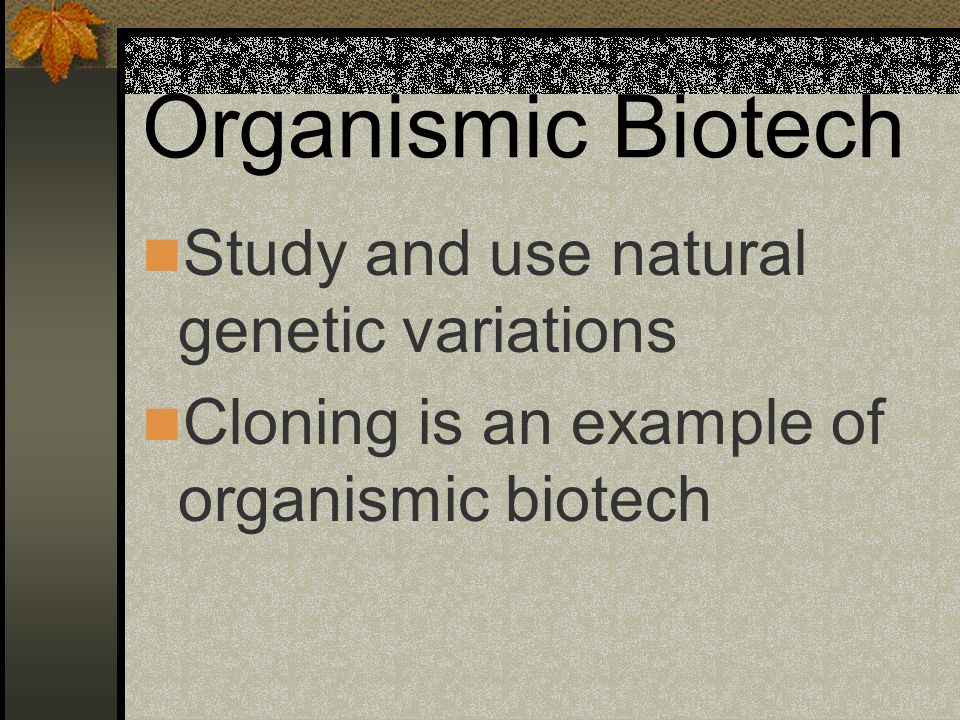 Organismic Biotech Study and use natural genetic variations