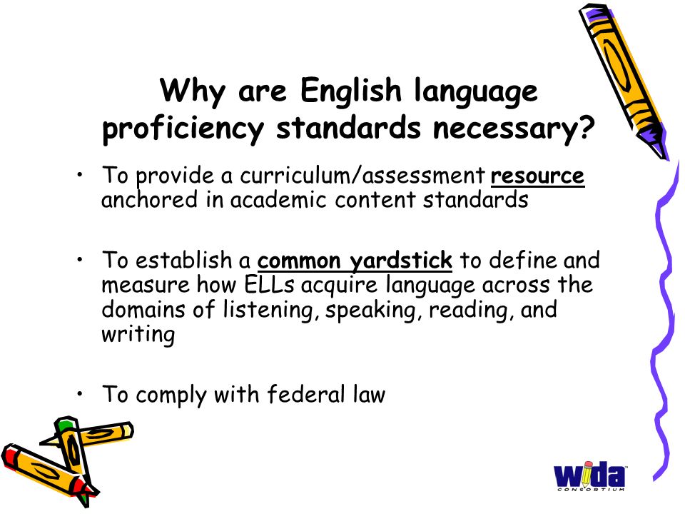Why are English language proficiency standards necessary