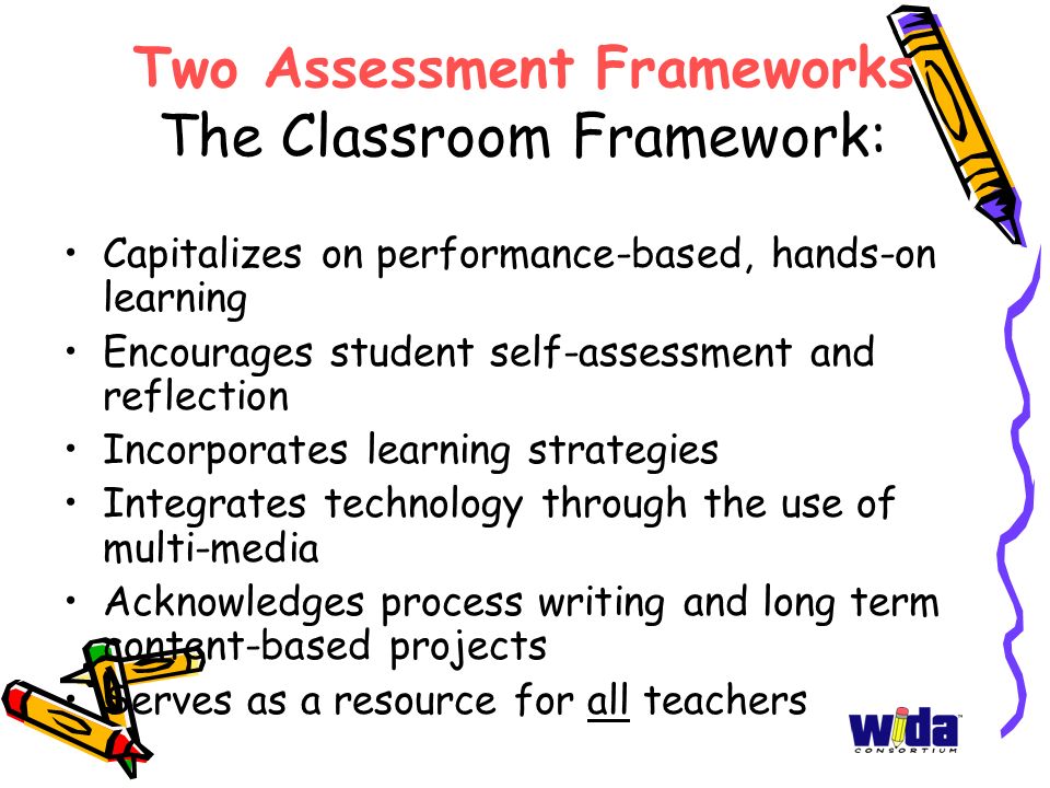 Two Assessment Frameworks The Classroom Framework: