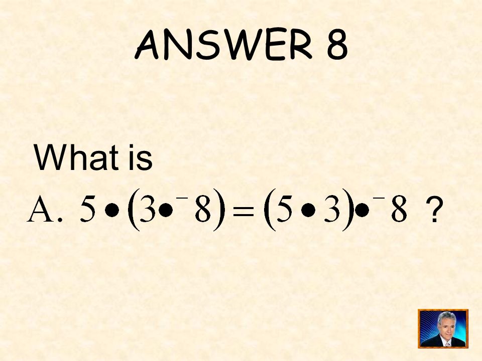 ANSWER 8 What is