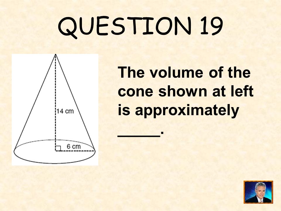 QUESTION 19 The volume of the