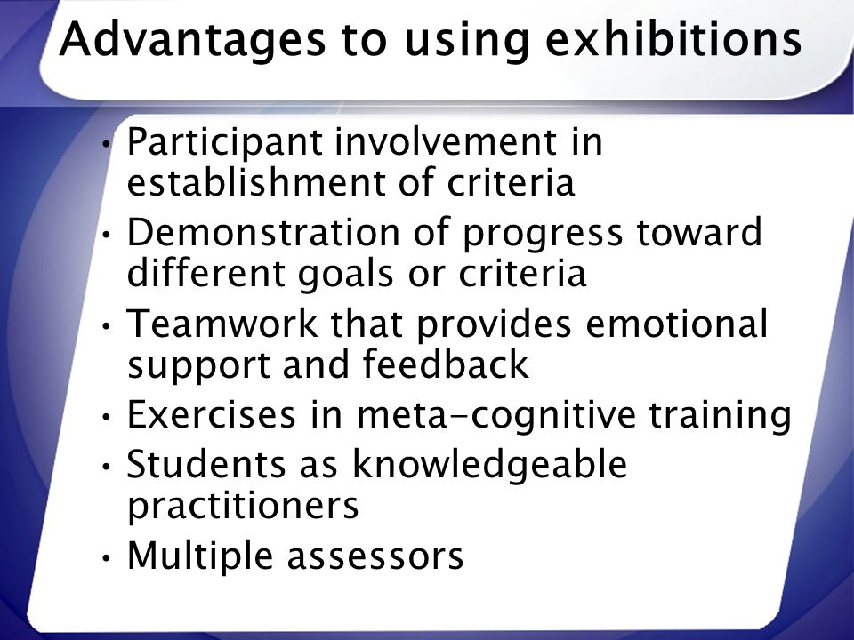 Advantages to using exhibitions