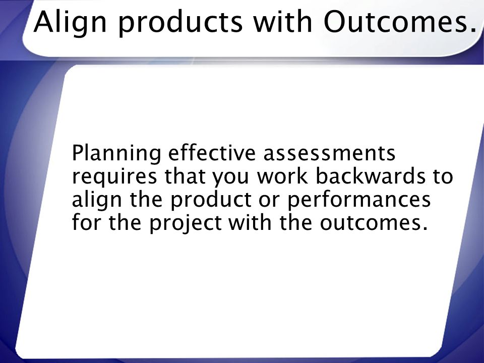 Align products with Outcomes.