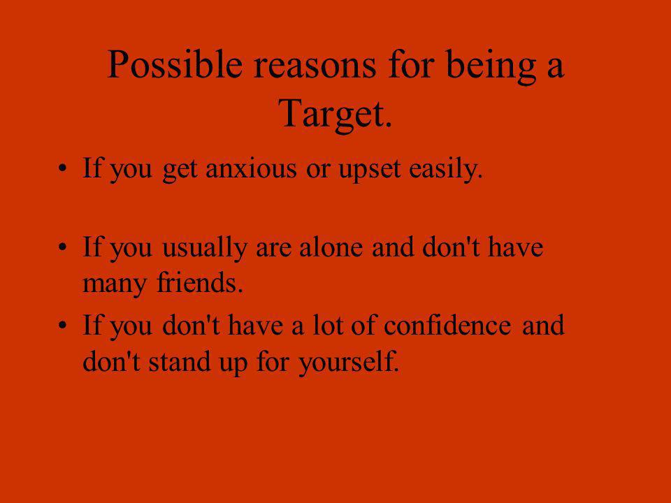 Possible reasons for being a Target.