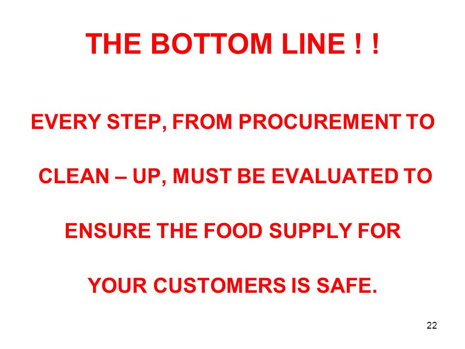 THE BOTTOM LINE ! ! EVERY STEP, FROM PROCUREMENT TO