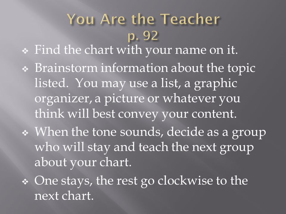 You Are the Teacher p. 92 Find the chart with your name on it.
