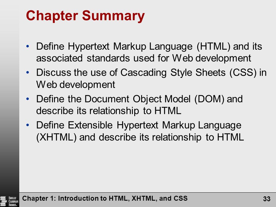 Chapter Summary Define Hypertext Markup Language (HTML) and its associated standards used for Web development.