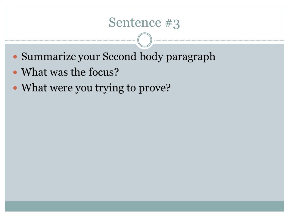 Sentence #3 Summarize your Second body paragraph What was the focus