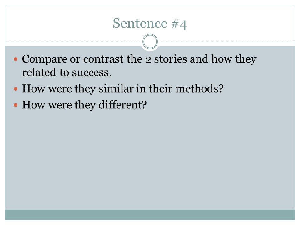 Sentence #4 Compare or contrast the 2 stories and how they related to success. How were they similar in their methods