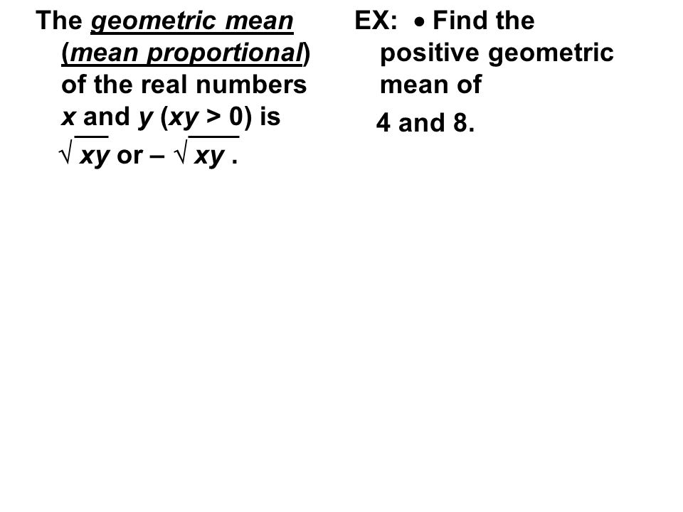 The geometric mean (mean proportional) of the real numbers x and y (xy > 0) is