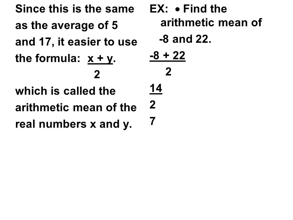 Since this is the same as the average of 5. and 17, it easier to use. the formula: x + y. 2. which is called the.