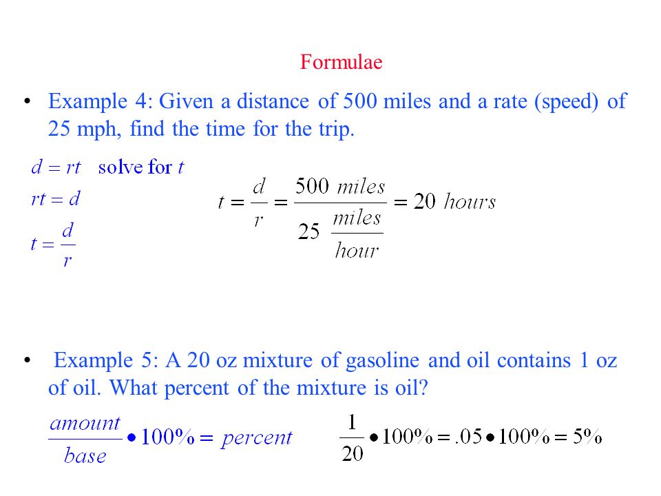 Formulae Example 4: Given a distance of 500 miles and a rate (speed) of 25 mph, find the time for the trip.