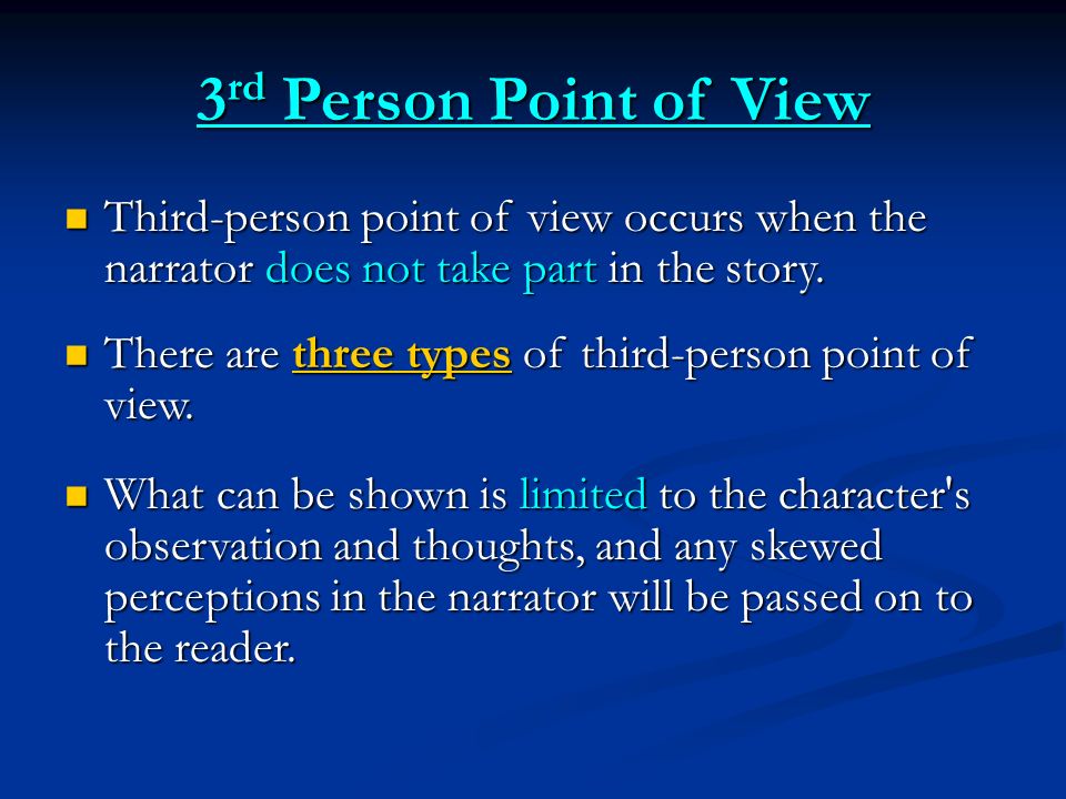 3rd Person Point of View Third-person point of view occurs when the narrator does not take part in the story.