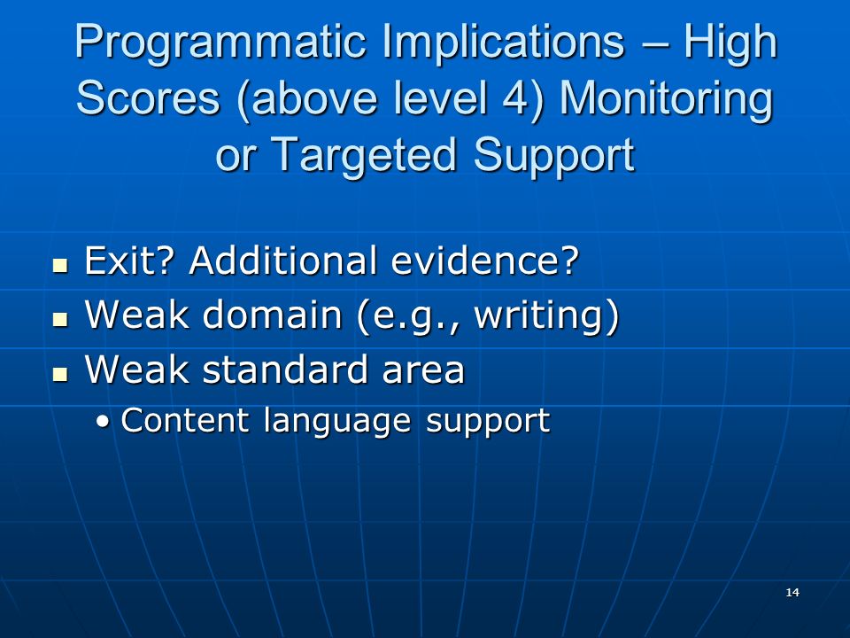 Programmatic Implications – High Scores (above level 4) Monitoring or Targeted Support