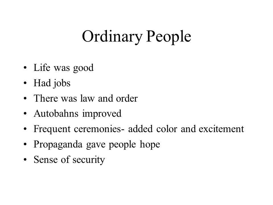 Ordinary People Life was good Had jobs There was law and order