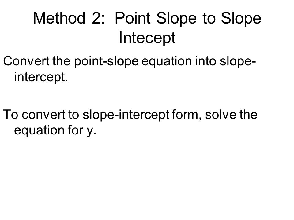 Method 2: Point Slope to Slope Intecept