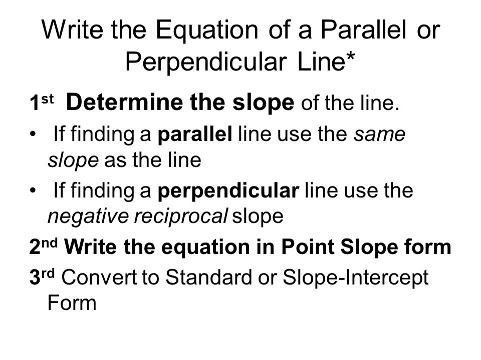 Write the Equation of a Parallel or Perpendicular Line*