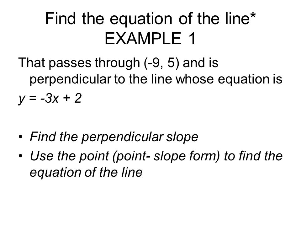 Find the equation of the line* EXAMPLE 1