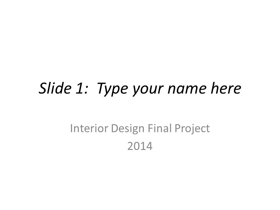 Slide 1: Type your name here