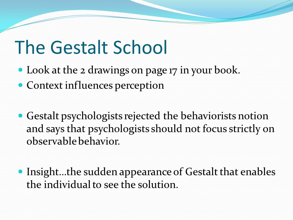 The Gestalt School Look at the 2 drawings on page 17 in your book.