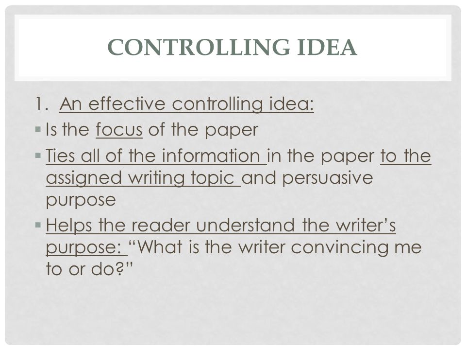 Controlling Idea 1. An effective controlling idea: