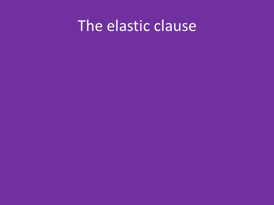 The elastic clause