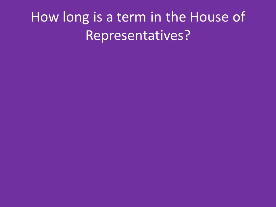 How long is a term in the House of Representatives