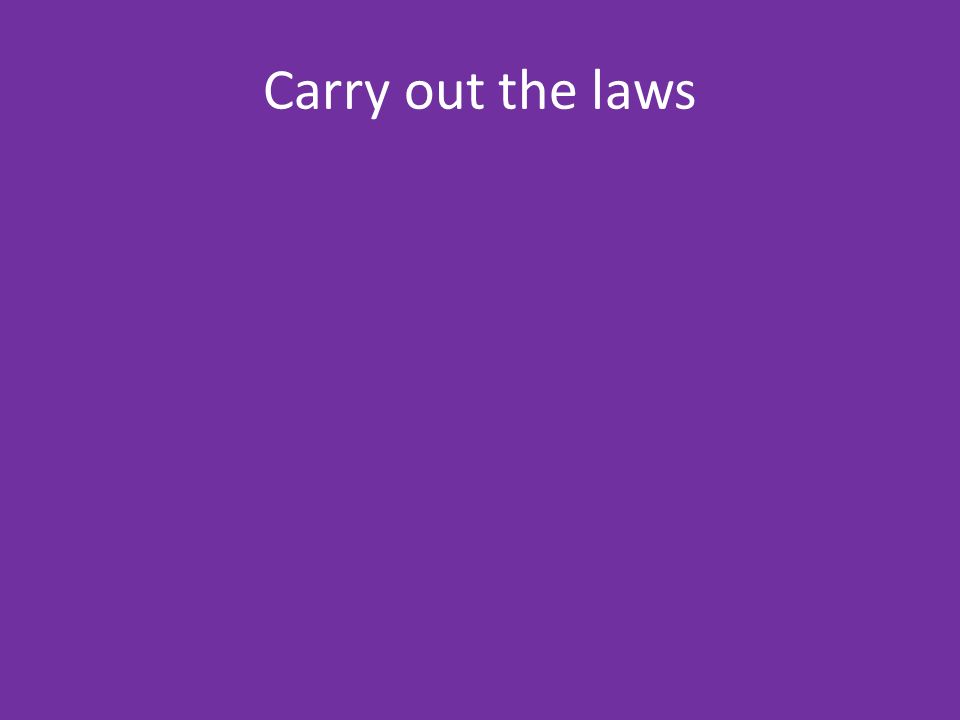 Carry out the laws