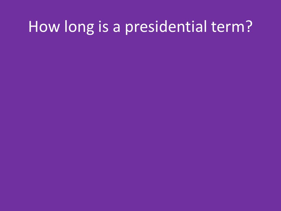 How long is a presidential term