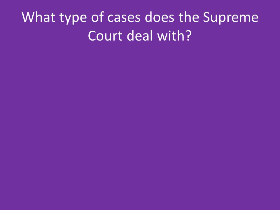 What type of cases does the Supreme Court deal with