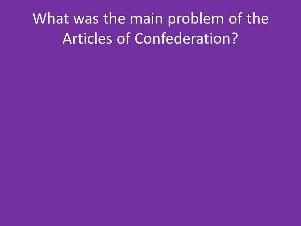 What was the main problem of the Articles of Confederation