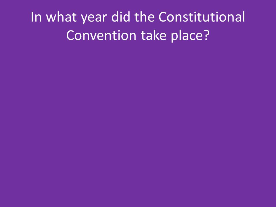 In what year did the Constitutional Convention take place