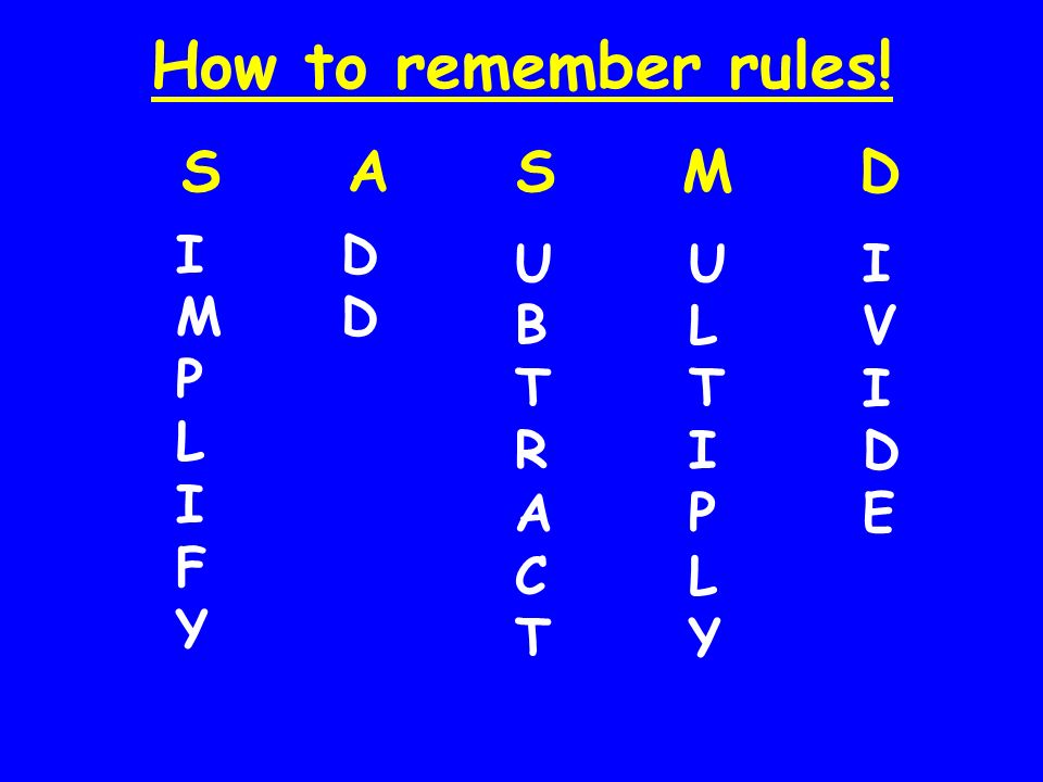 How to remember rules! S A S M D I M P L F Y D U B T R A C U L T I P Y