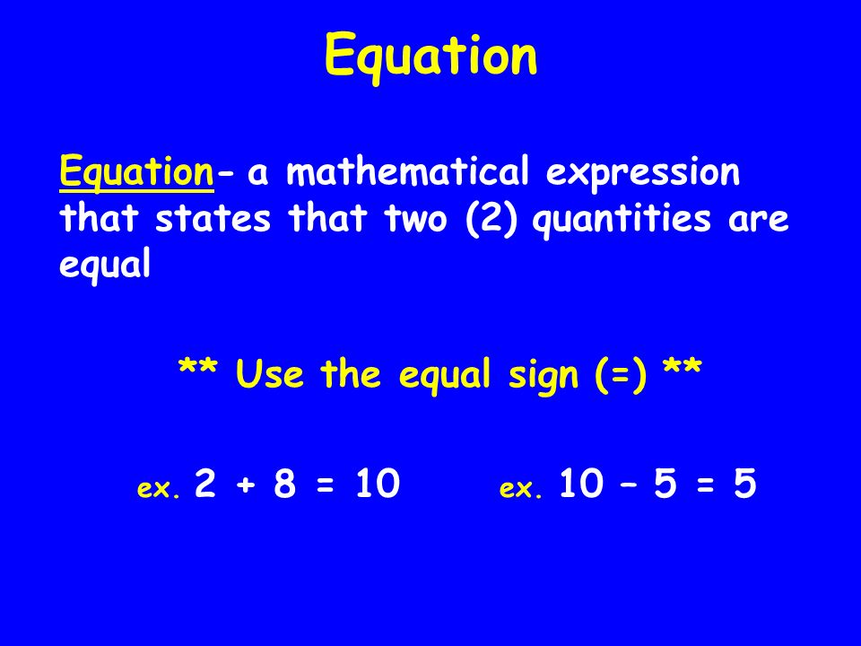 ** Use the equal sign (=) **
