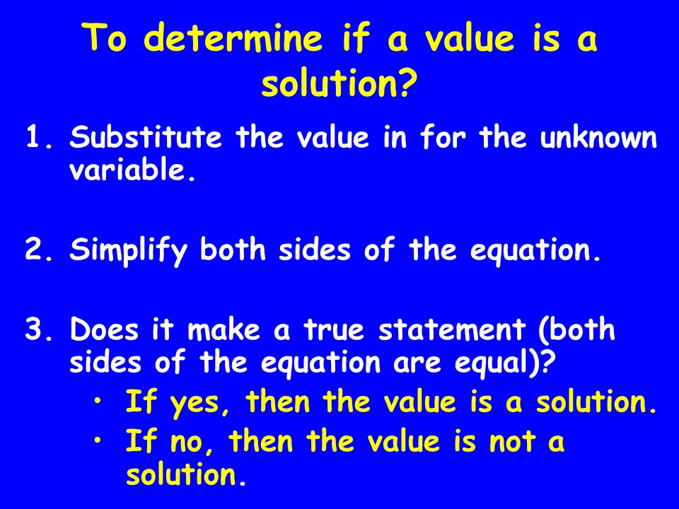To determine if a value is a solution