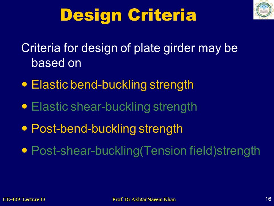 Design Criteria Criteria for design of plate girder may be based on
