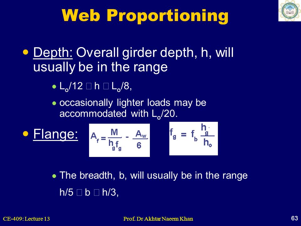 Web Proportioning Depth: Overall girder depth, h, will usually be in the range. Lo/12 £ h £ Lo/8,