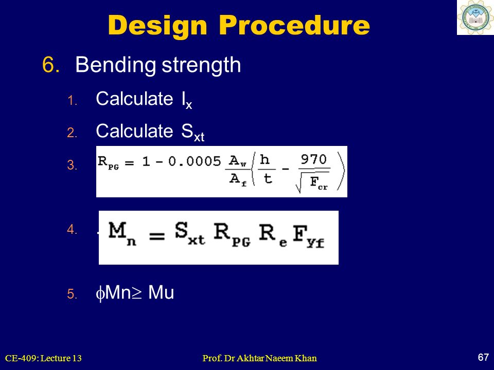 Design Procedure Bending strength Calculate Ix Calculate Sxt . Mn Mu