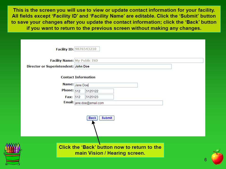 This is the screen you will use to view or update contact information for your facility. All fields except ‘Facility ID’ and ‘Facility Name’ are editable. Click the ‘Submit’ button to save your changes after you update the contact information; click the ‘Back’ button if you want to return to the previous screen without making any changes.