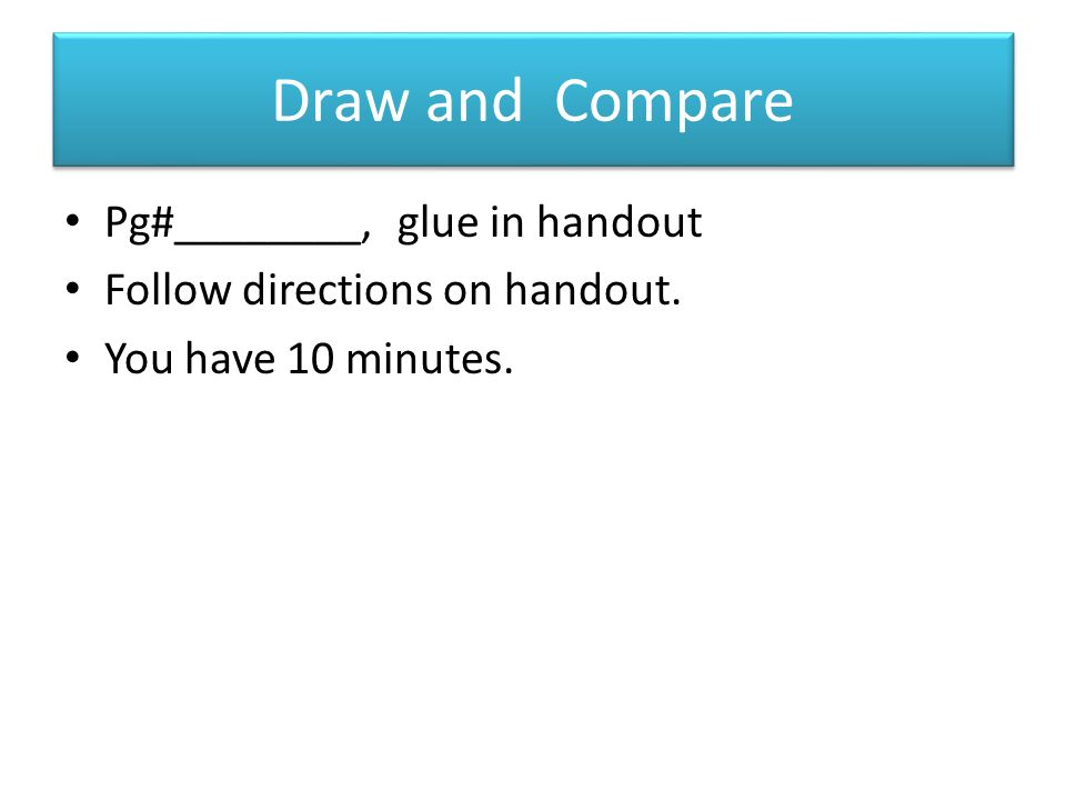 Draw and Compare Pg#________, glue in handout