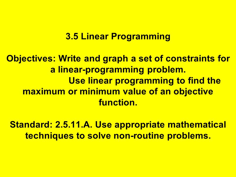 3.5 Linear Programming Objectives: Write and graph a set of constraints for a linear-programming problem.